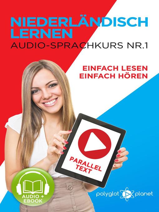 Title details for Niederländisch Lernen Einfach Lesen | Einfach Hören  | Paralleltext Audio-Sprachkurs Nr. 1 by Polyglot Planet - Available